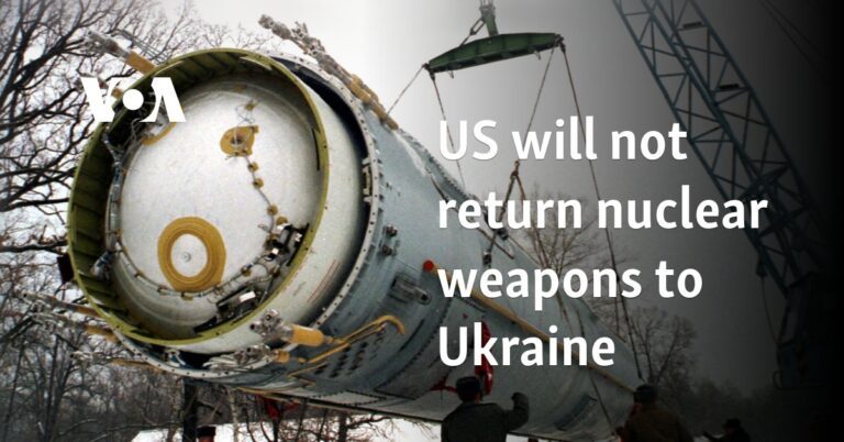 The United States Will Not Return Nuclear Weapons To Ukraine